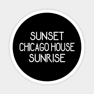 Chicago House Music From Dusk Till Dawn Magnet